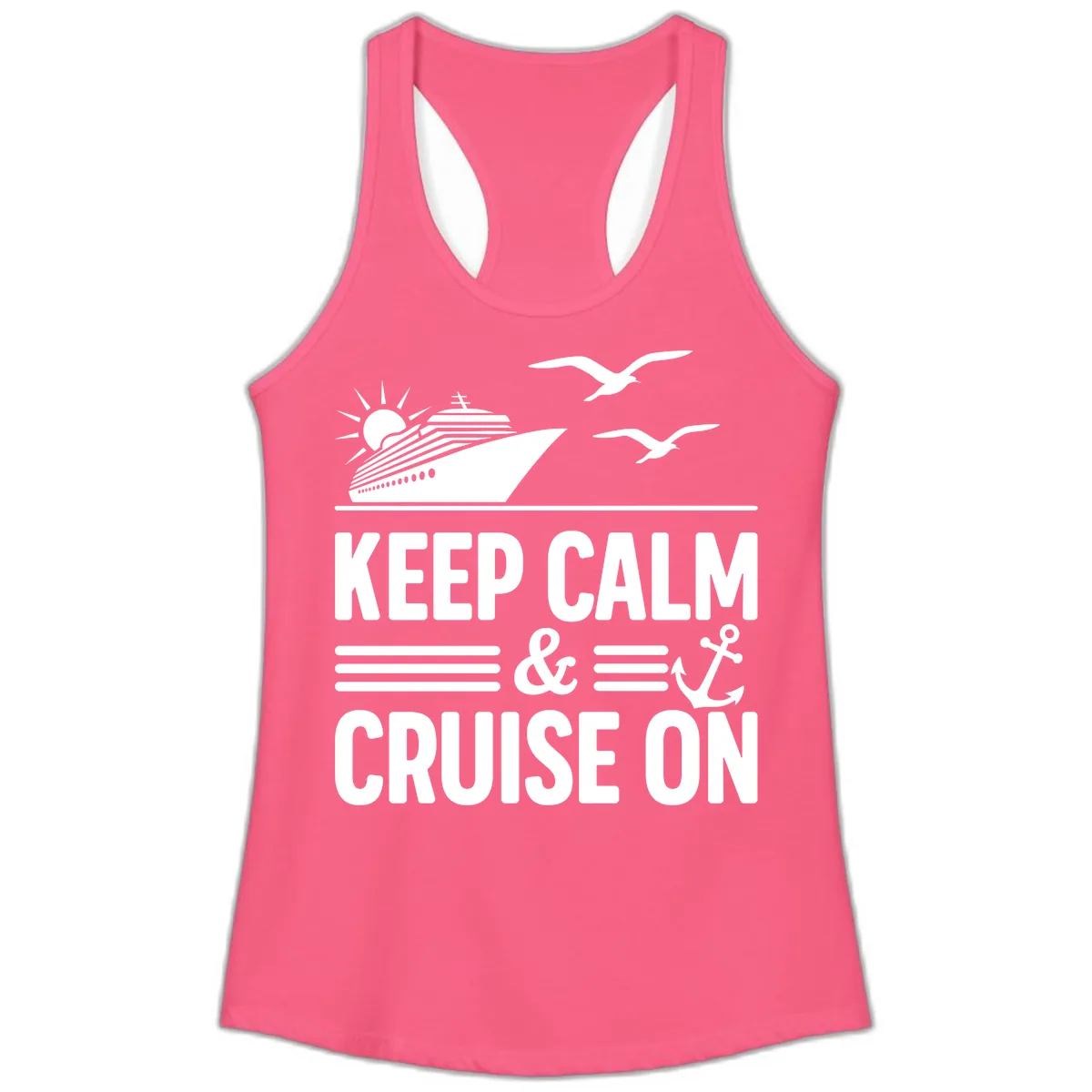 Keep Calm And Cruise On Ladies Tank in Solid Hot Pink