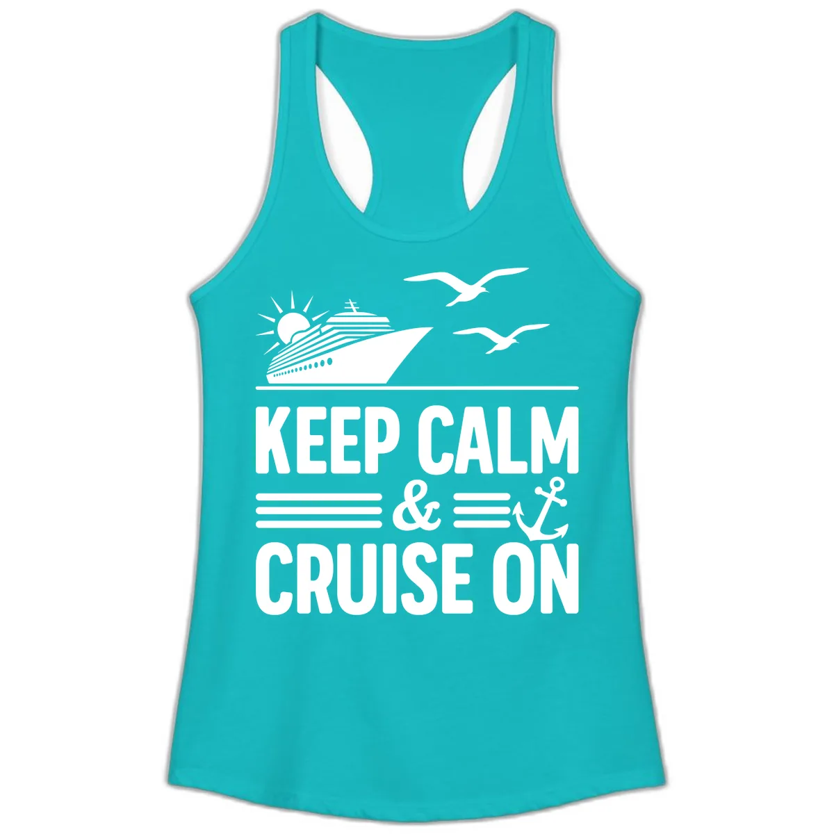 Keep Calm And Cruise On Ladies Tank in Tahiti Blue