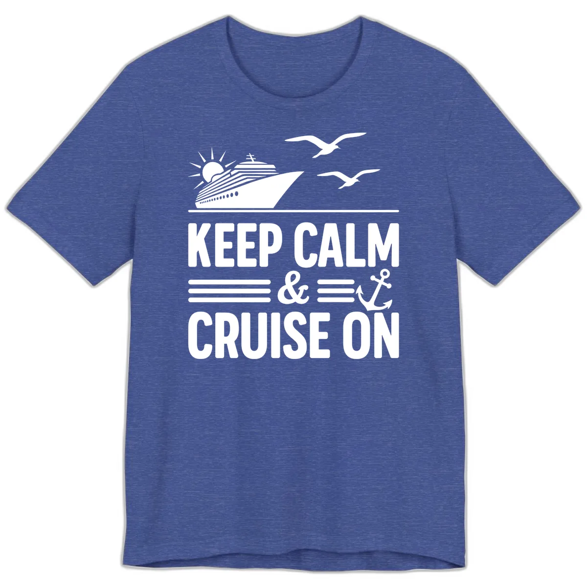 Keep Calm And Cruise On Premium T-Shirt in Heather True Royal
