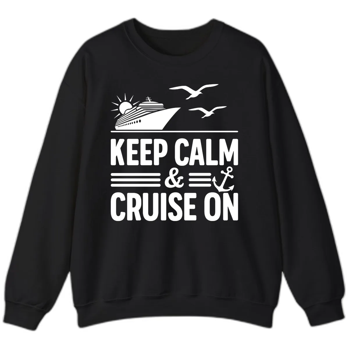 Keep Calm And Cruise On Sweatshirt in Black