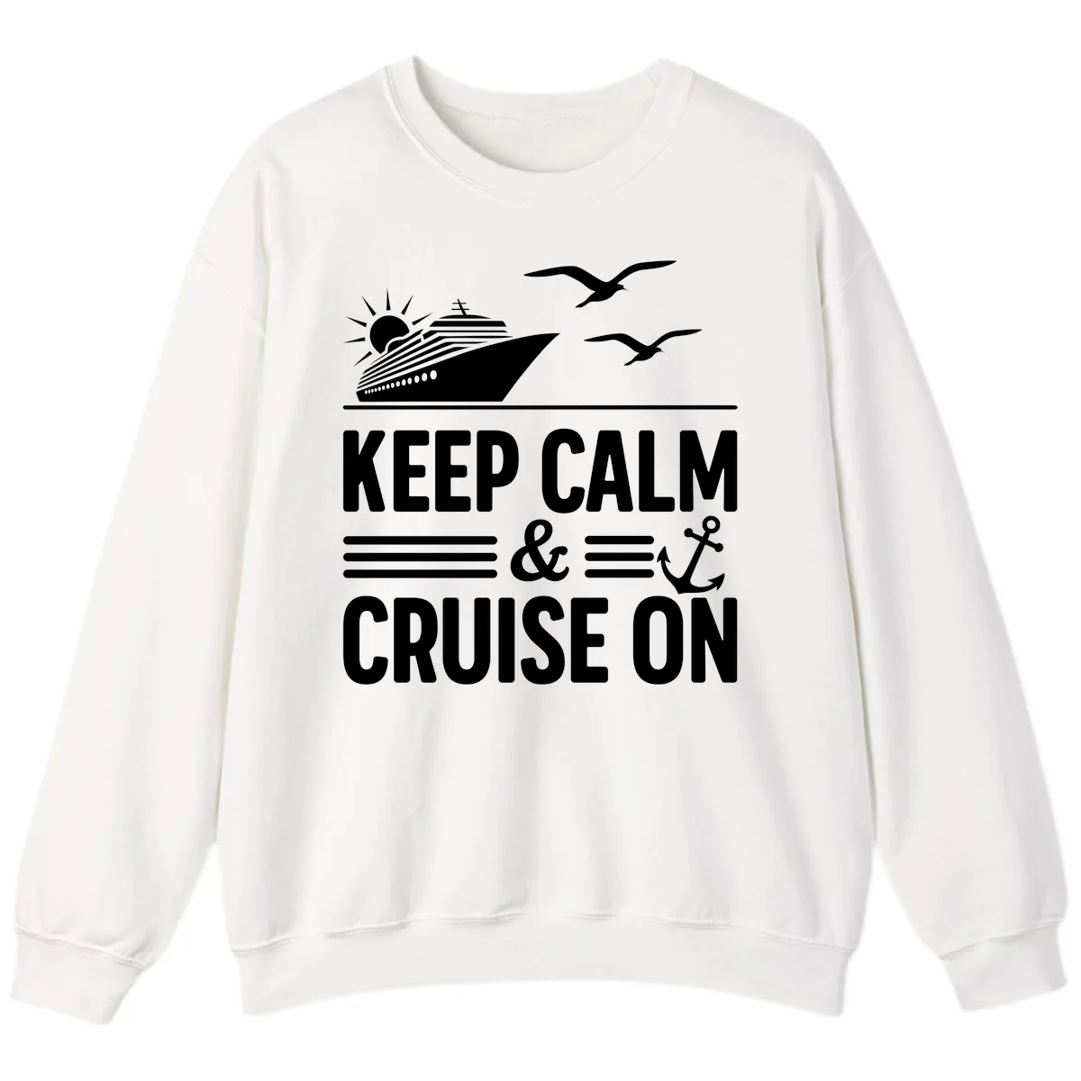 Keep Calm And Cruise On Sweatshirt in White
