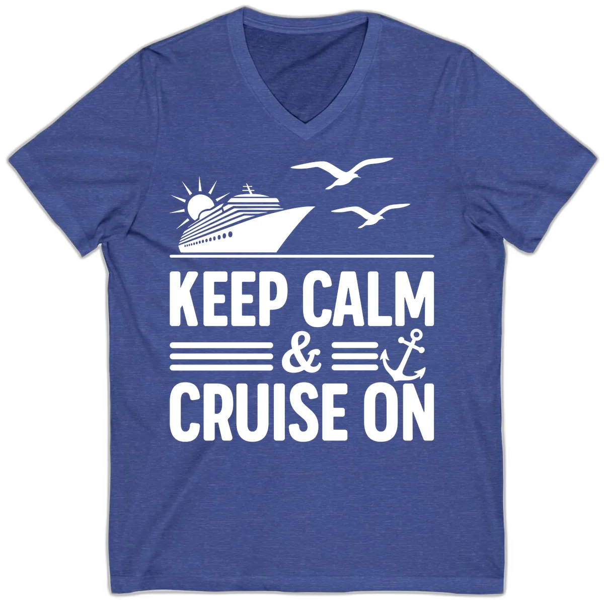 Keep Calm And Cruise On V-Neck in Heather True Royal