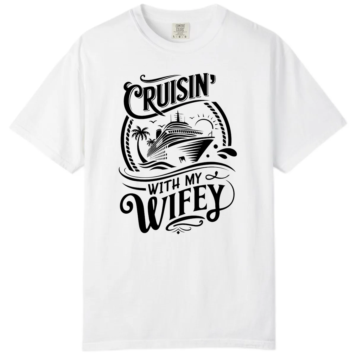 Cruisin With My Wifey Cruise Ship Comfort Color in White