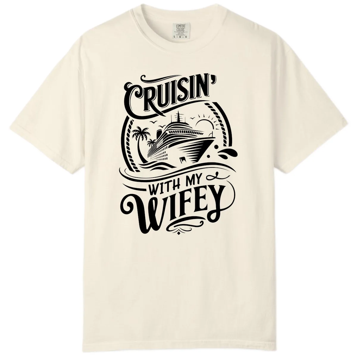 Cruisin With My Wifey Cruise Ship Comfort Color in Ivory