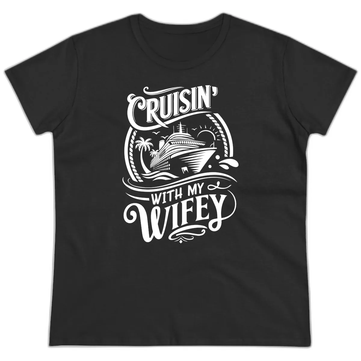 Cruisin With My Wifey Cruise Ship Ladies Tee in Black