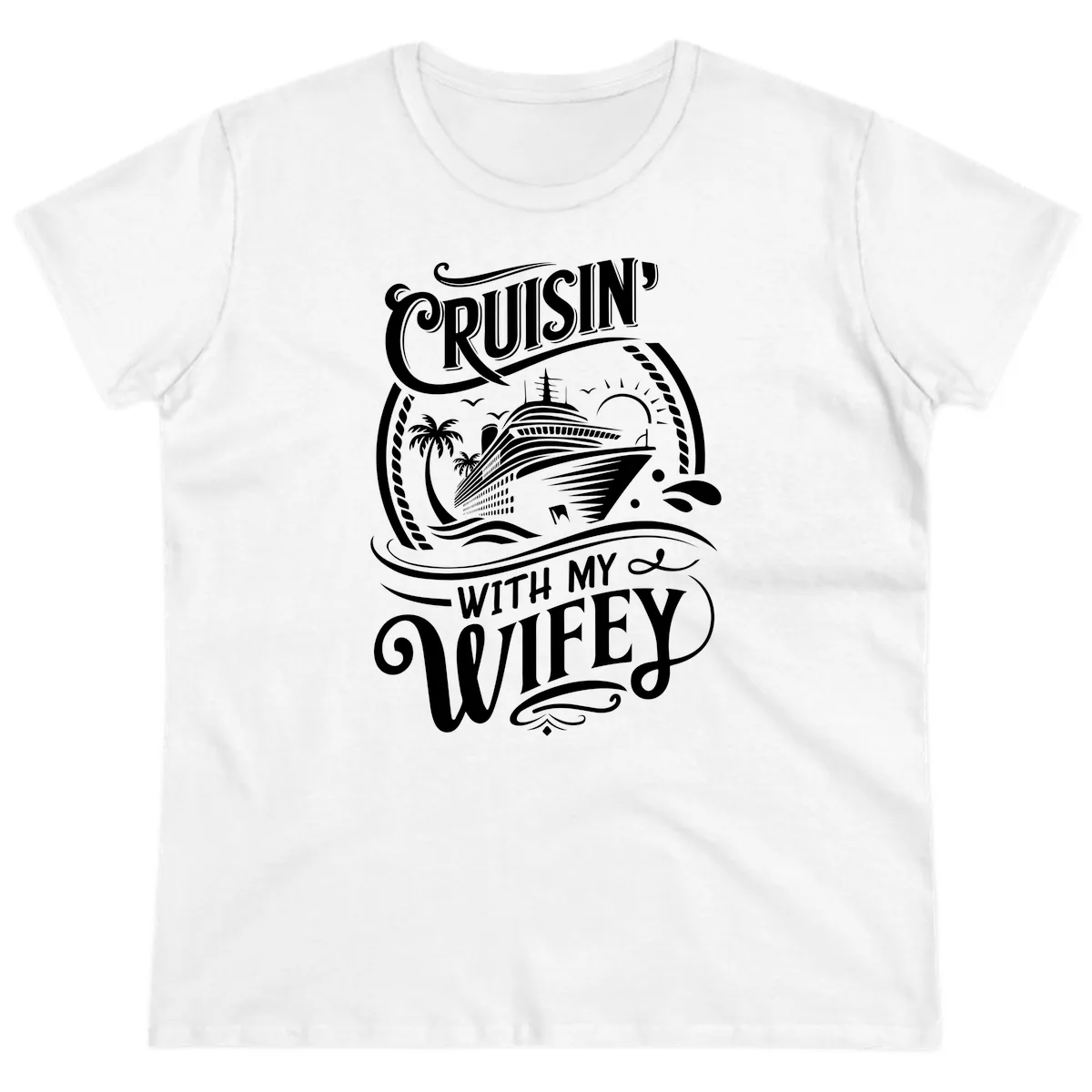 Cruisin With My Wifey Cruise Ship Ladies Tee in White