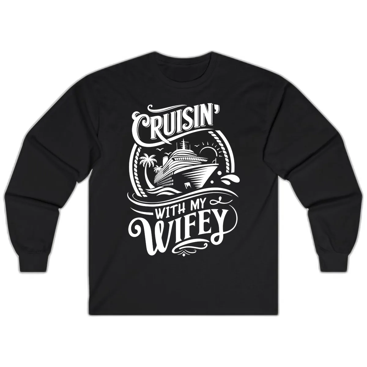 Cruisin With My Wifey Cruise Ship Long Sleeve in Black