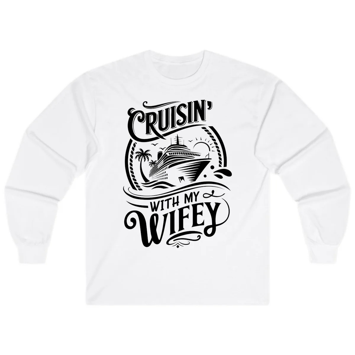 Cruisin With My Wifey Cruise Ship Long Sleeve in White