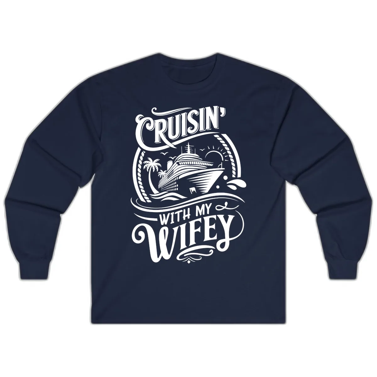 Cruisin With My Wifey Cruise Ship Long Sleeve in Navy