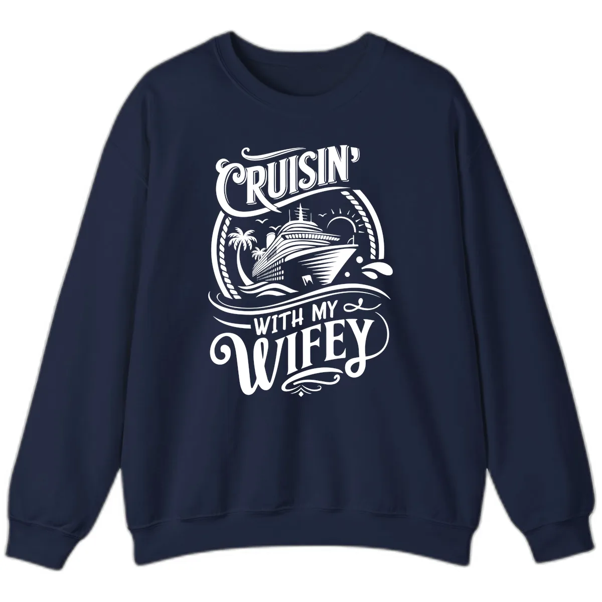 Cruisin With My Wifey Cruise Ship Sweatshirt in Navy