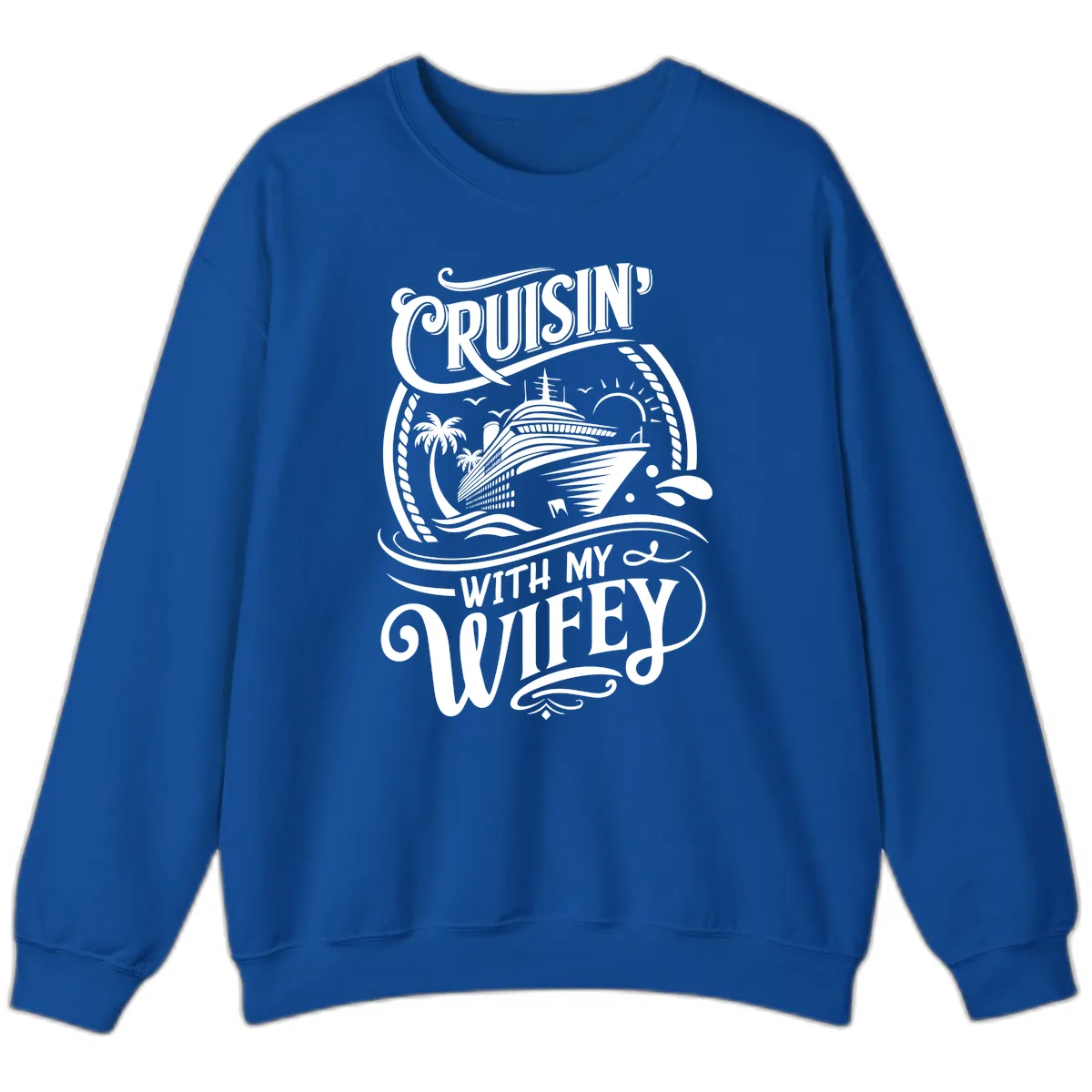 Cruisin With My Wifey Cruise Ship Sweatshirt in Royal