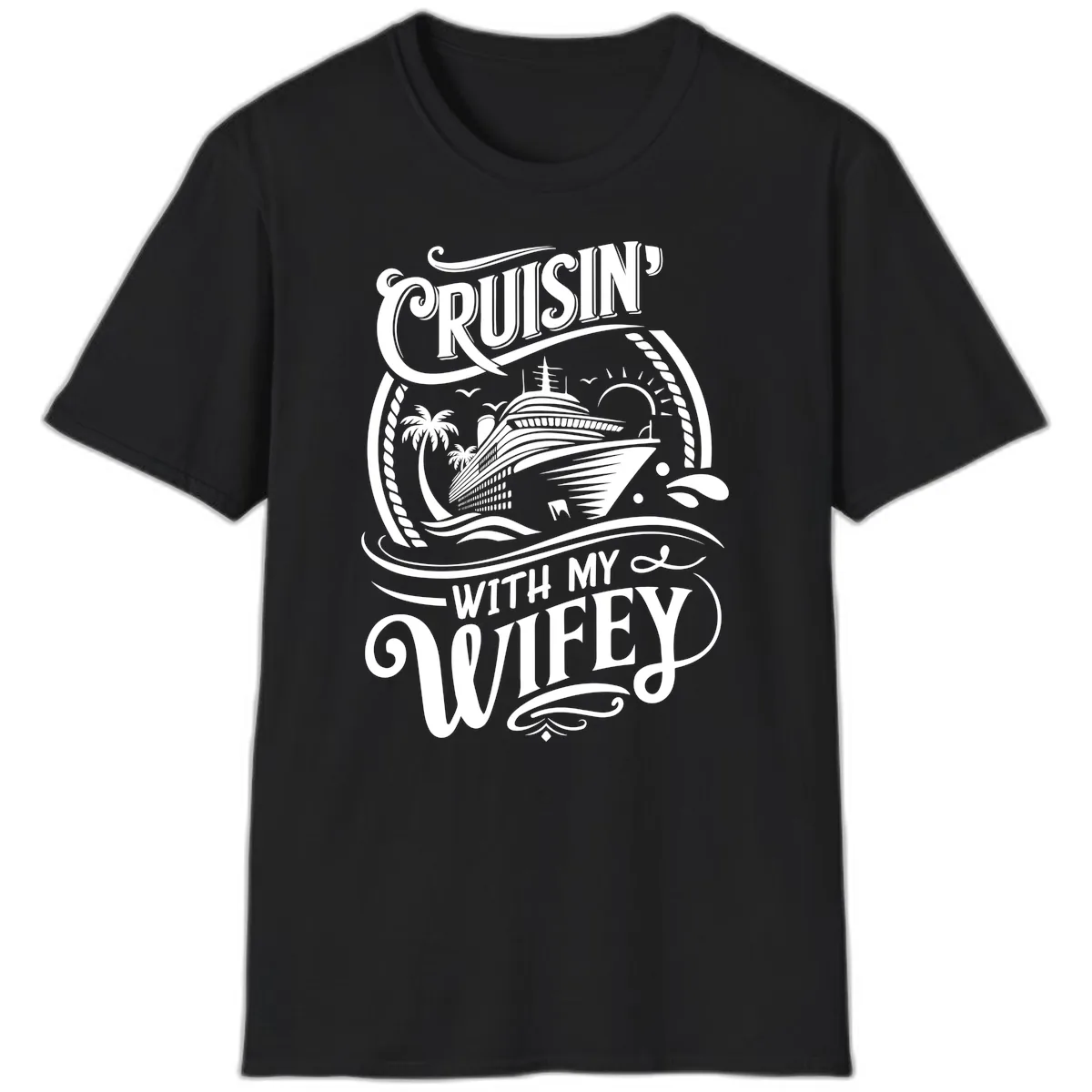 Cruisin With My Wifey Cruise Ship T-Shirt in Black