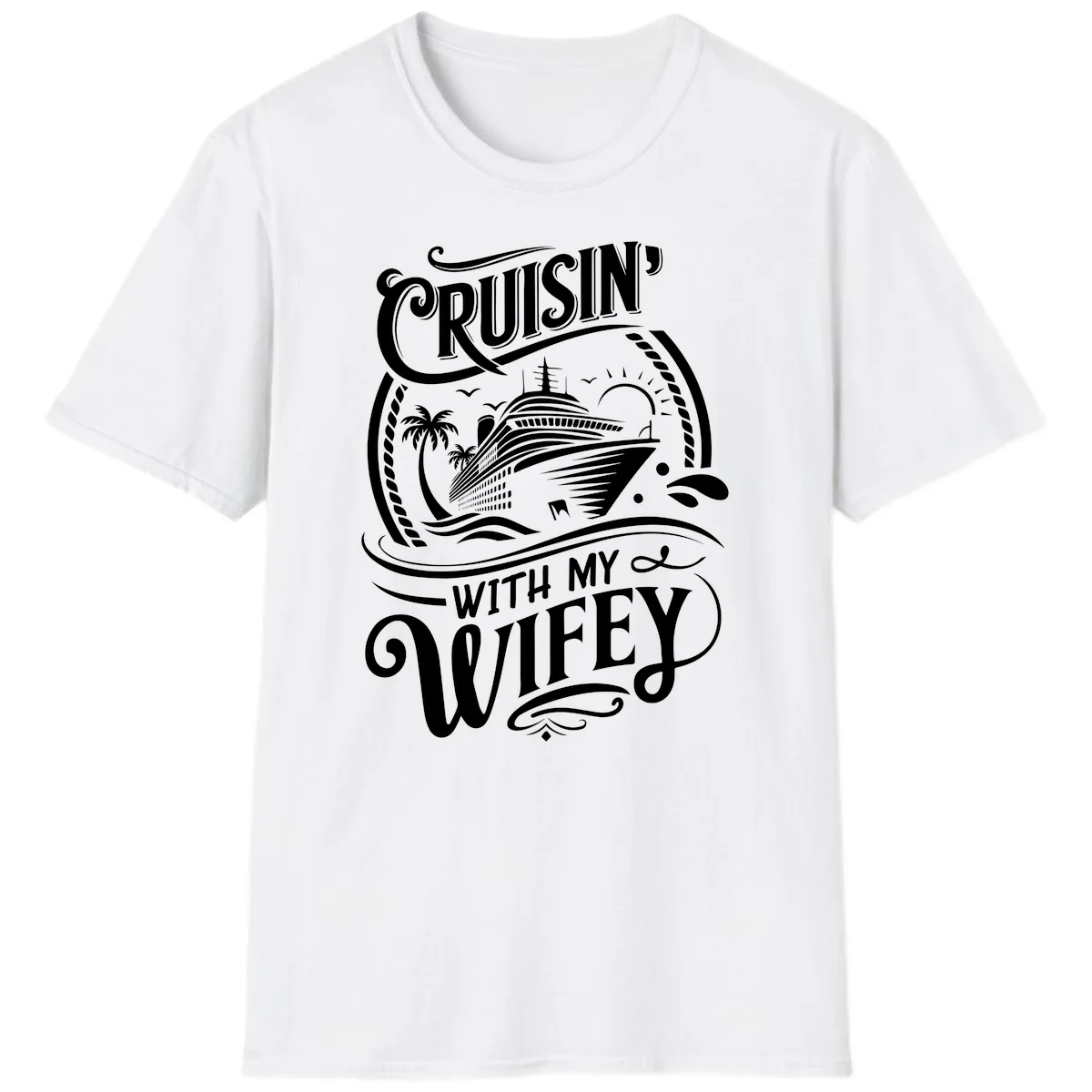 Cruisin With My Wifey Cruise Ship T-Shirt in White
