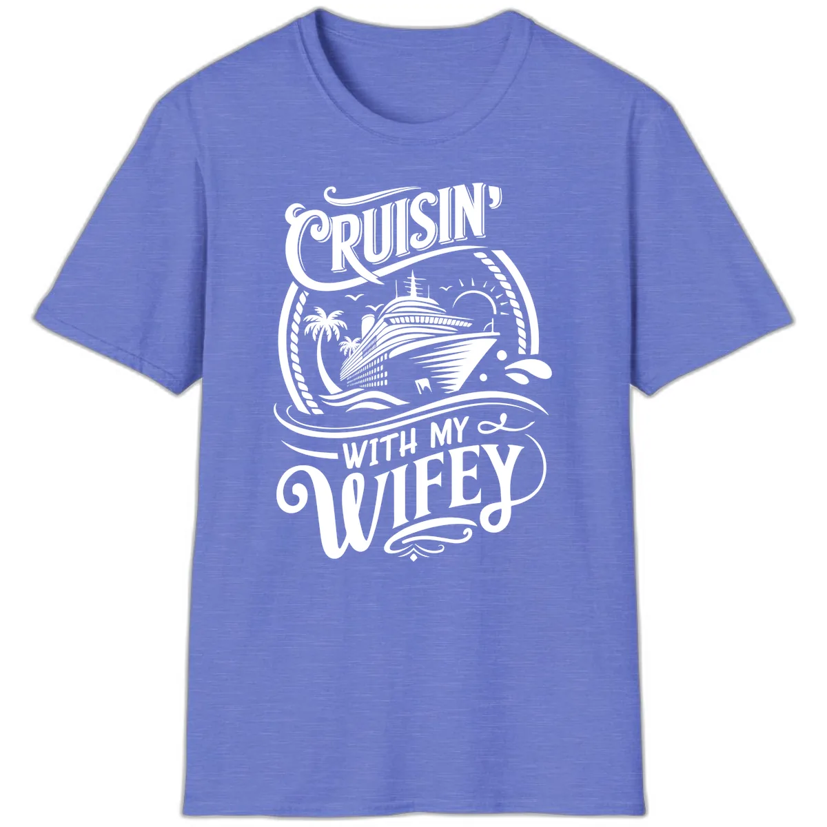 Cruisin With My Wifey Cruise Ship T-Shirt in Heather Royal