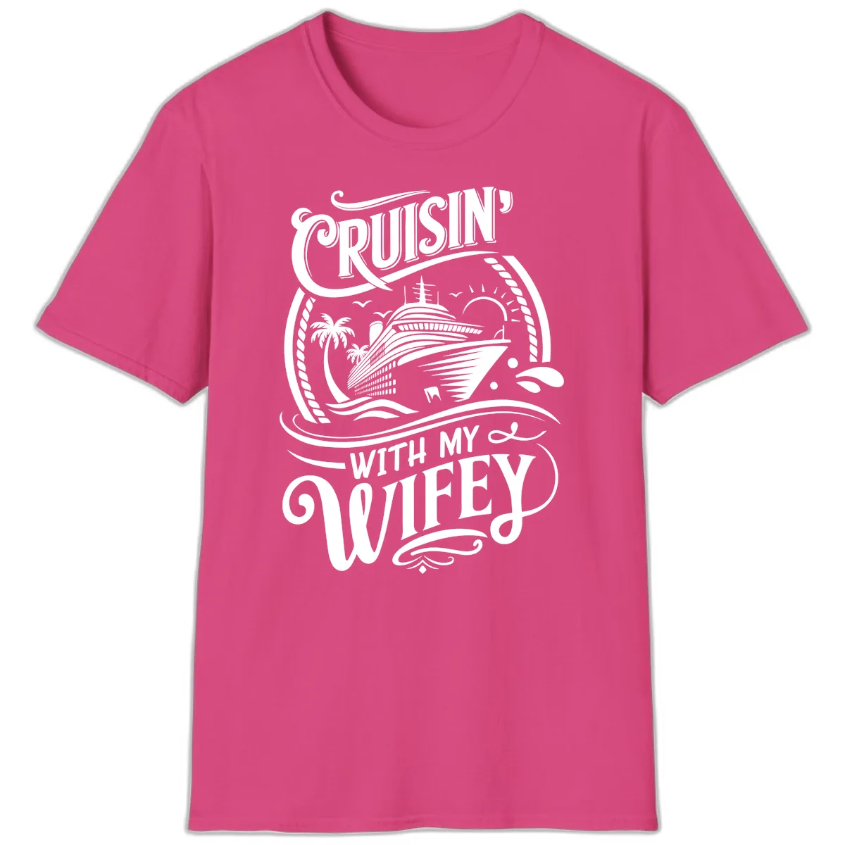 Cruisin With My Wifey Cruise Ship T-Shirt in Heliconia