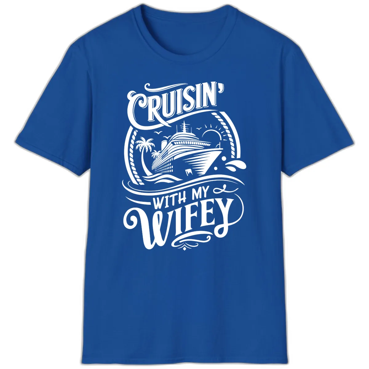 Cruisin With My Wifey Cruise Ship T-Shirt in Royal