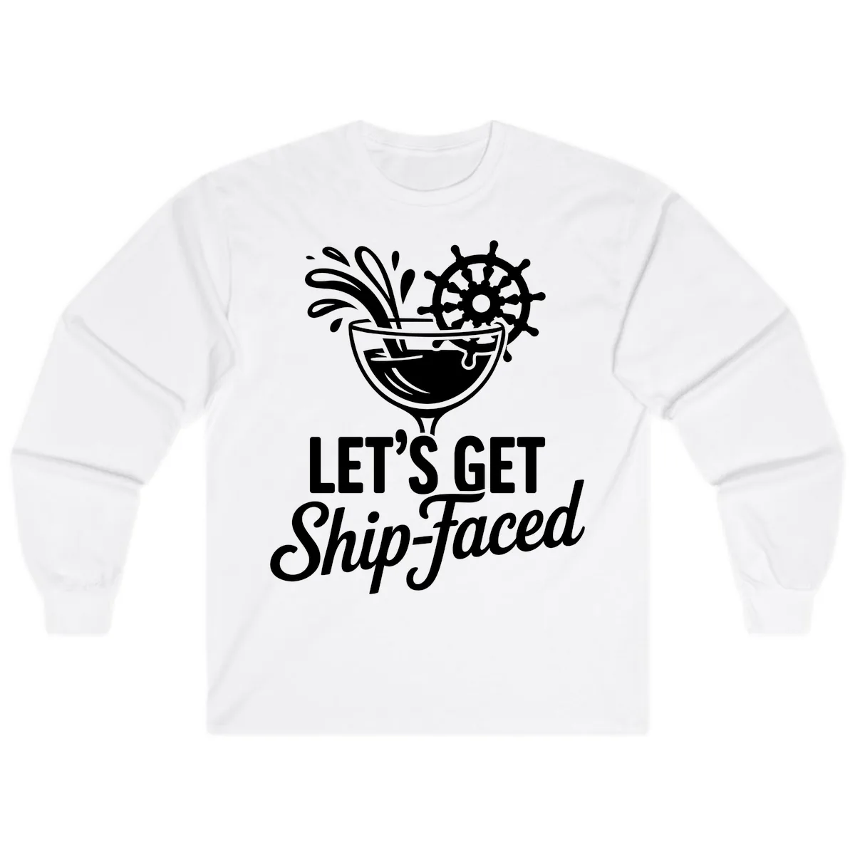 Let's Get Ship-Faced Cocktail Design Long Sleeve in White