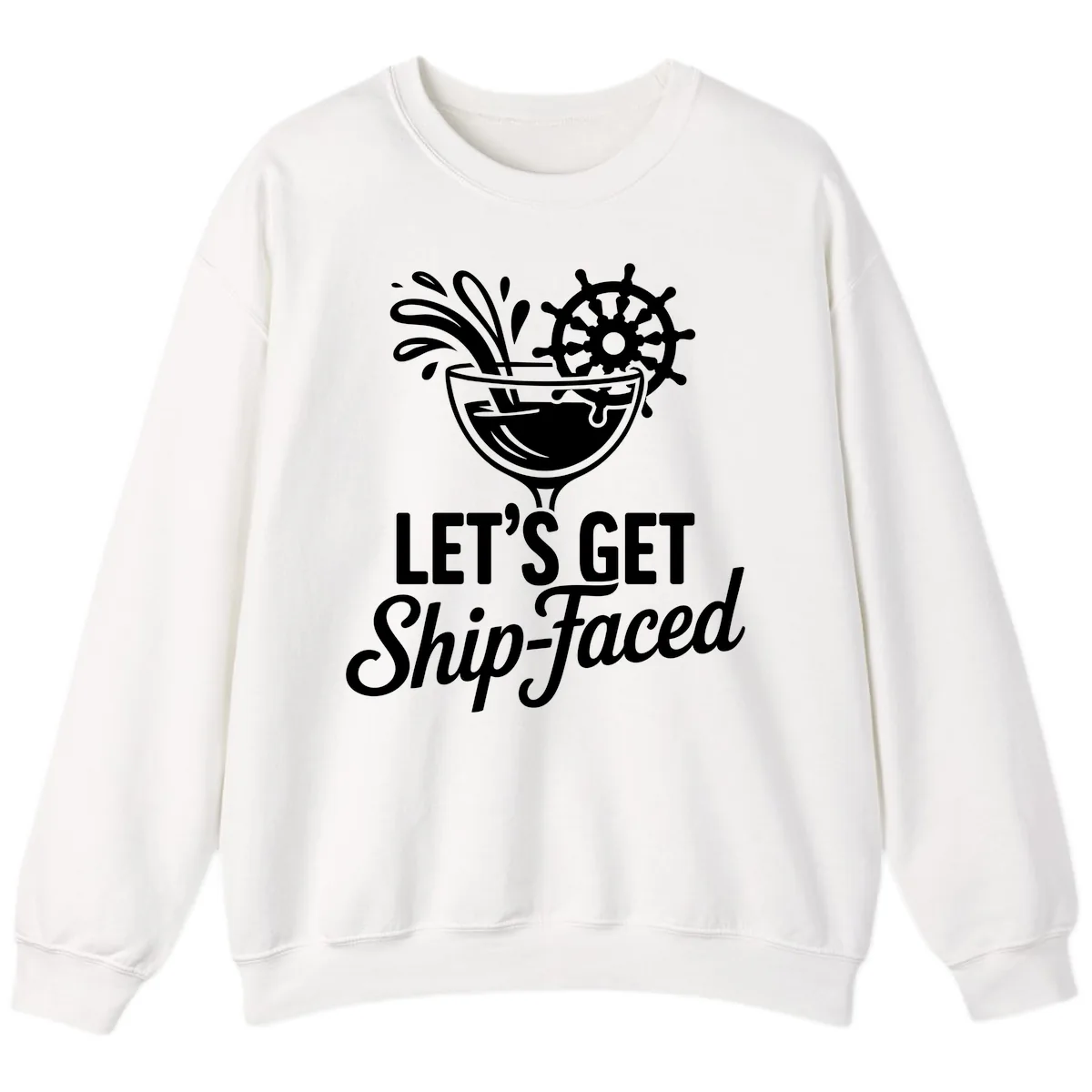 Let's Get Ship-Faced Cocktail Design Sweatshirt in White