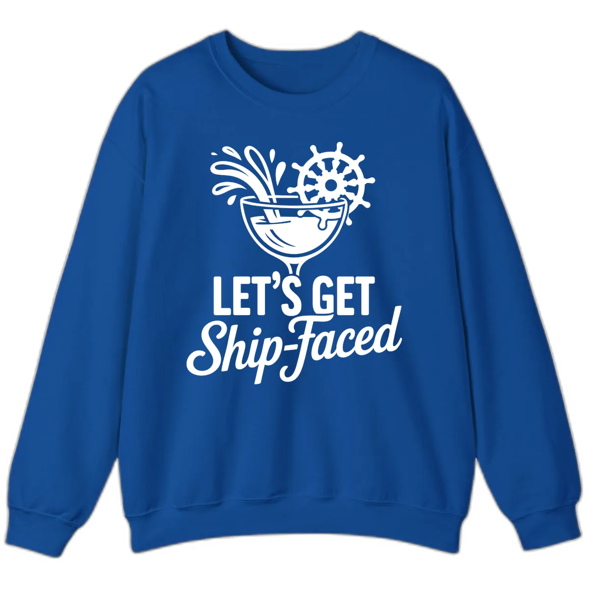 Let's Get Ship-Faced Cocktail Design Sweatshirt in Royal