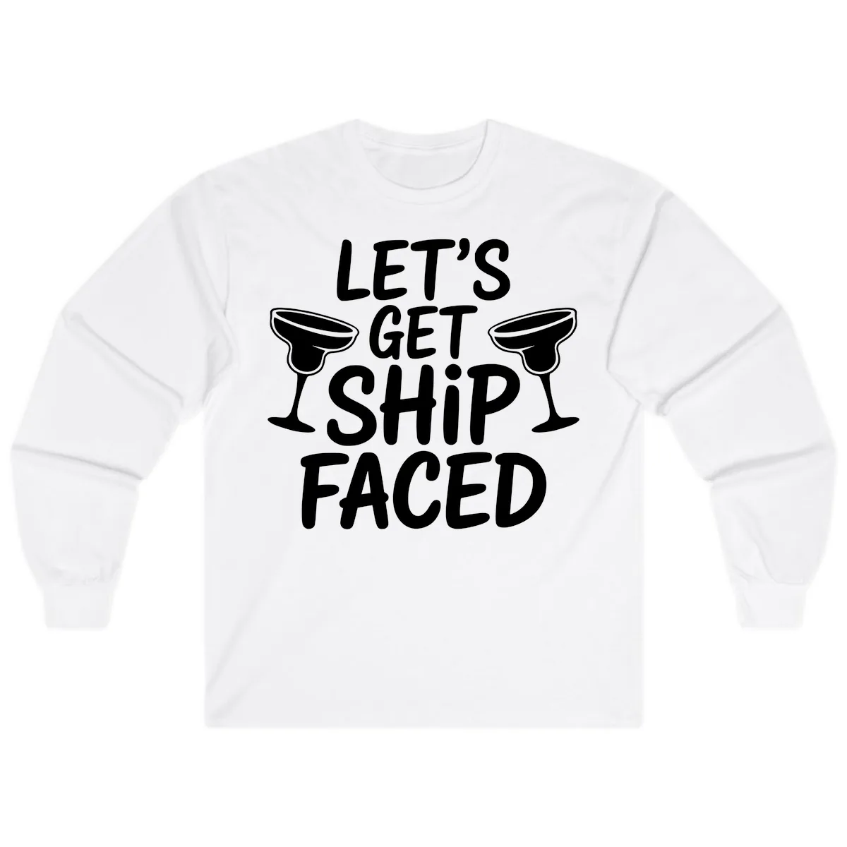 Let's Get Ship Faced Cruise Design Long Sleeve in White