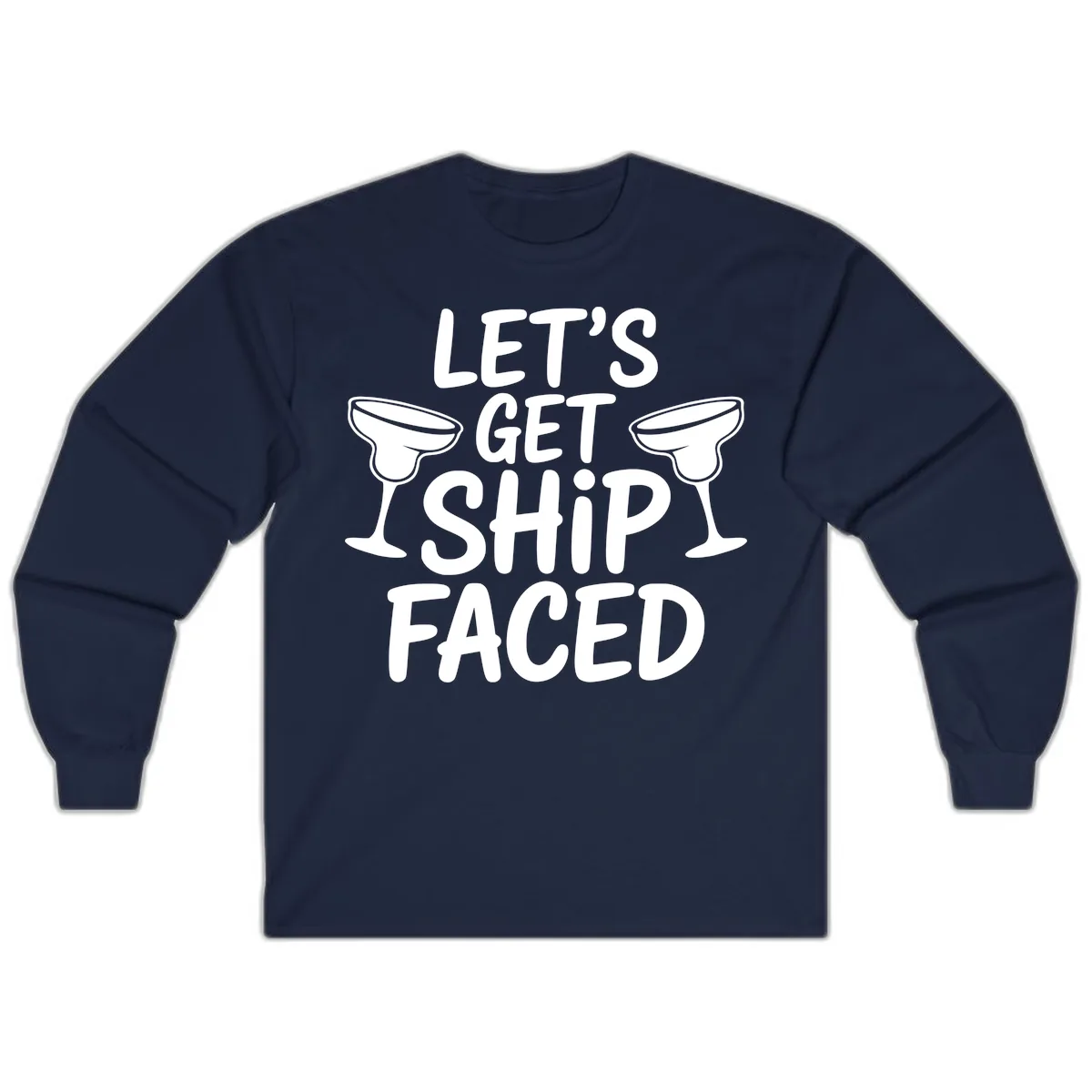 Let's Get Ship Faced Cruise Design Long Sleeve in Navy