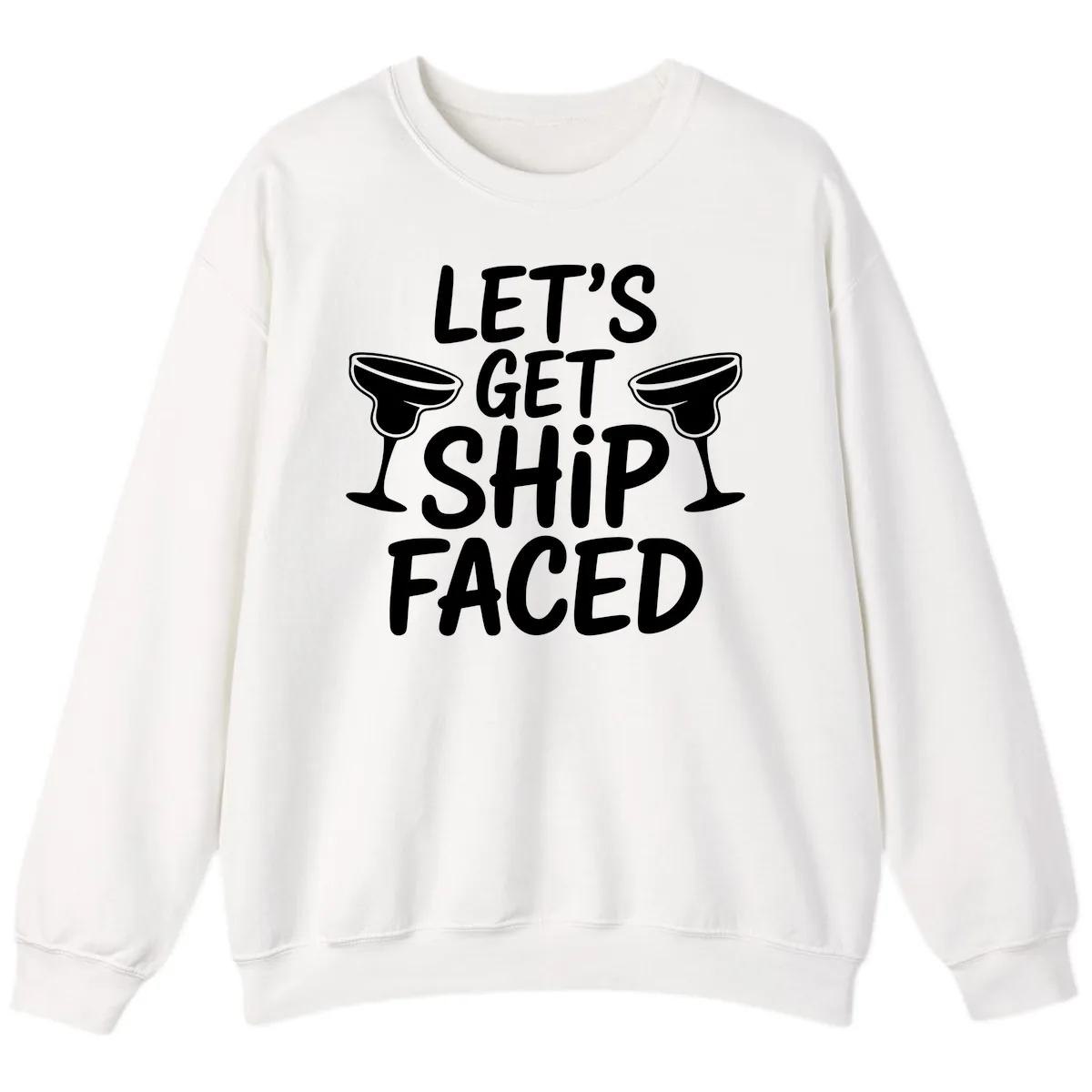Let's Get Ship Faced Cruise Design Sweatshirt in White