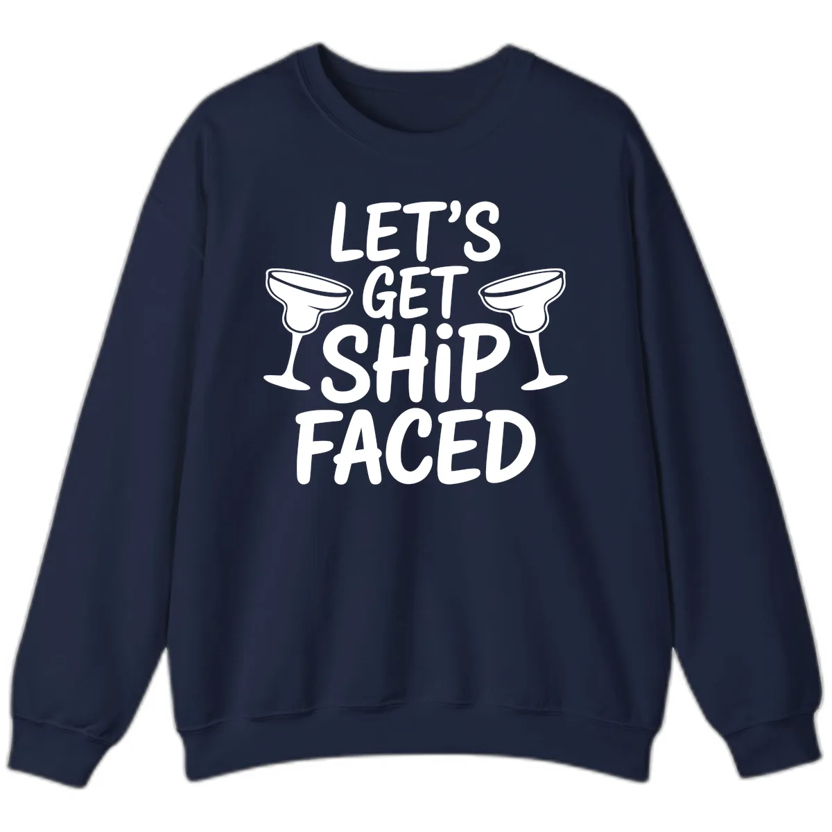 Let's Get Ship Faced Cruise Design Sweatshirt in Navy
