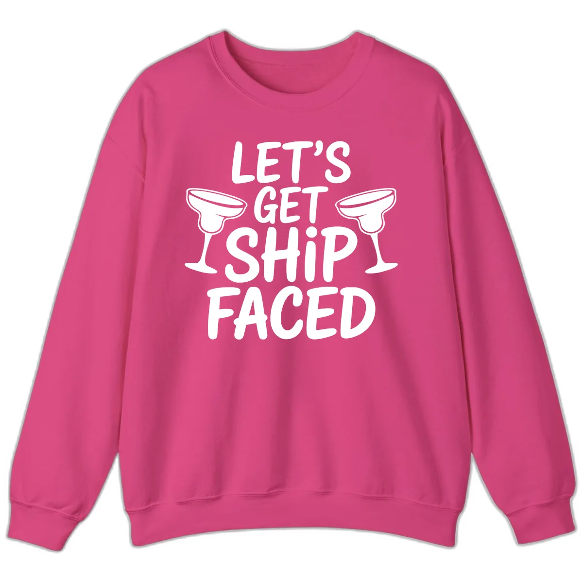 Let's Get Ship Faced Cruise Design Sweatshirt in Heliconia
