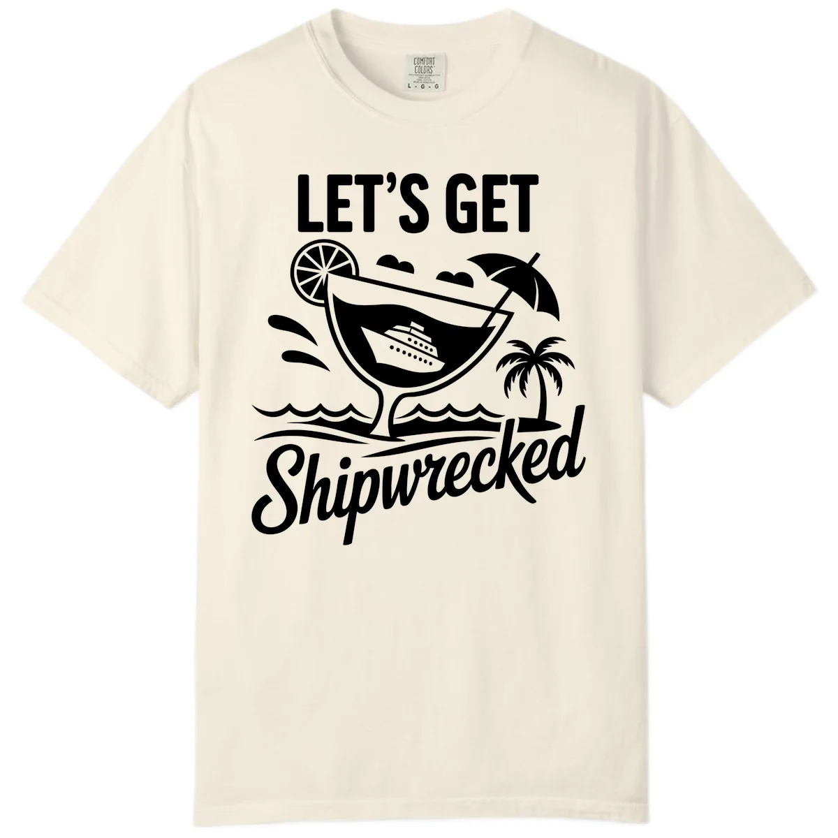 Let's Get Shipwrecked Cruise Design Comfort Color in Ivory