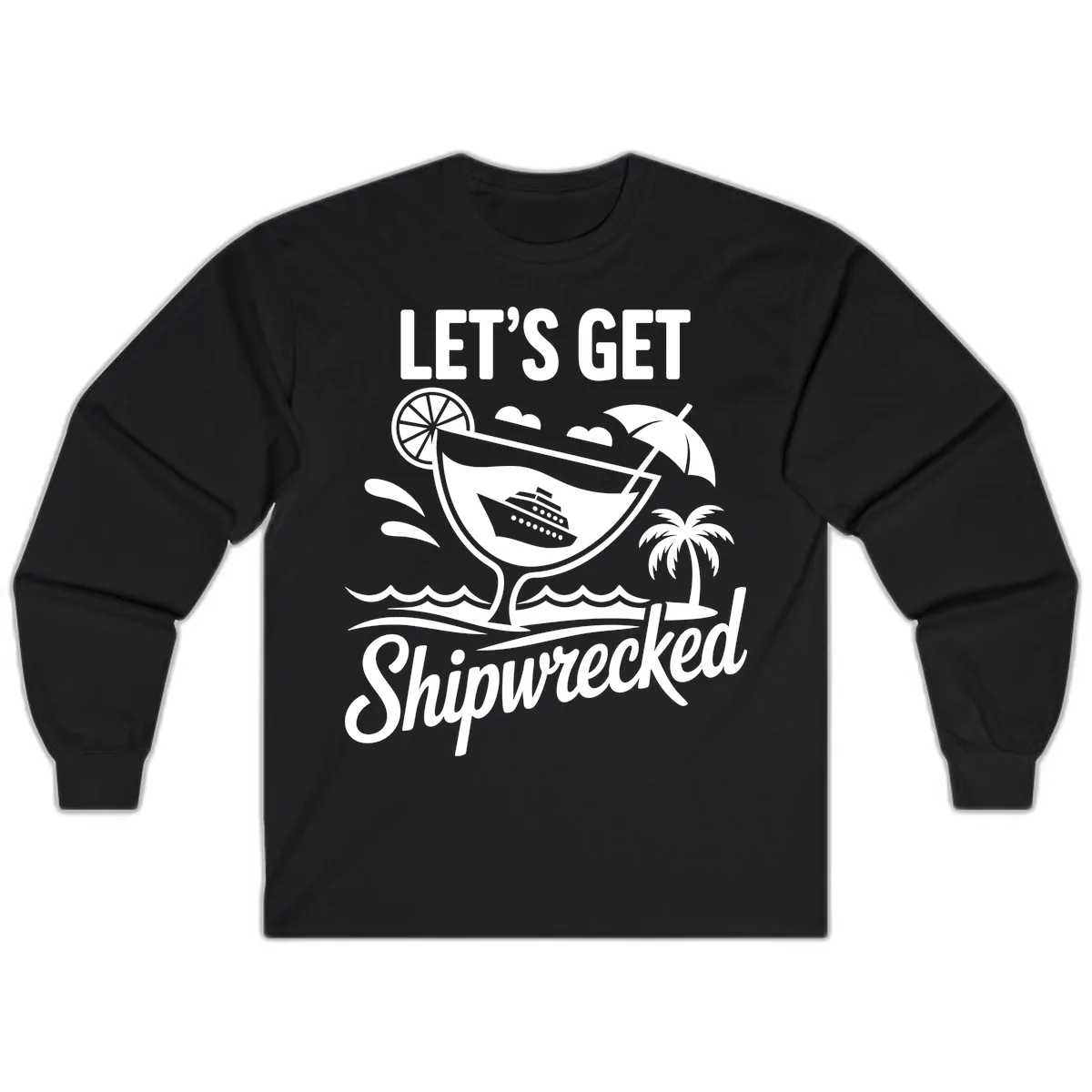 Let's Get Shipwrecked Cruise Design Long Sleeve in Black
