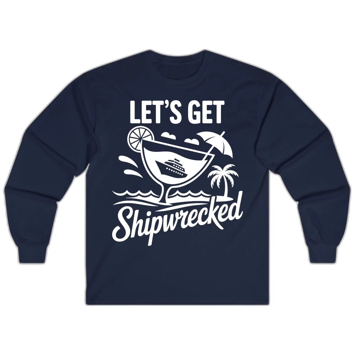 Let's Get Shipwrecked Cruise Design Long Sleeve in Navy