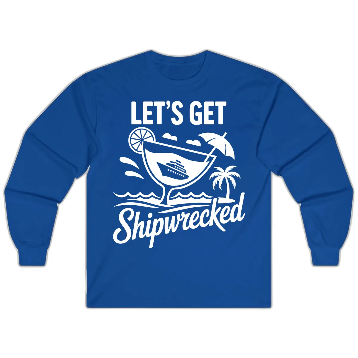 Let's Get Shipwrecked Cruise Design Long Sleeve in Royal