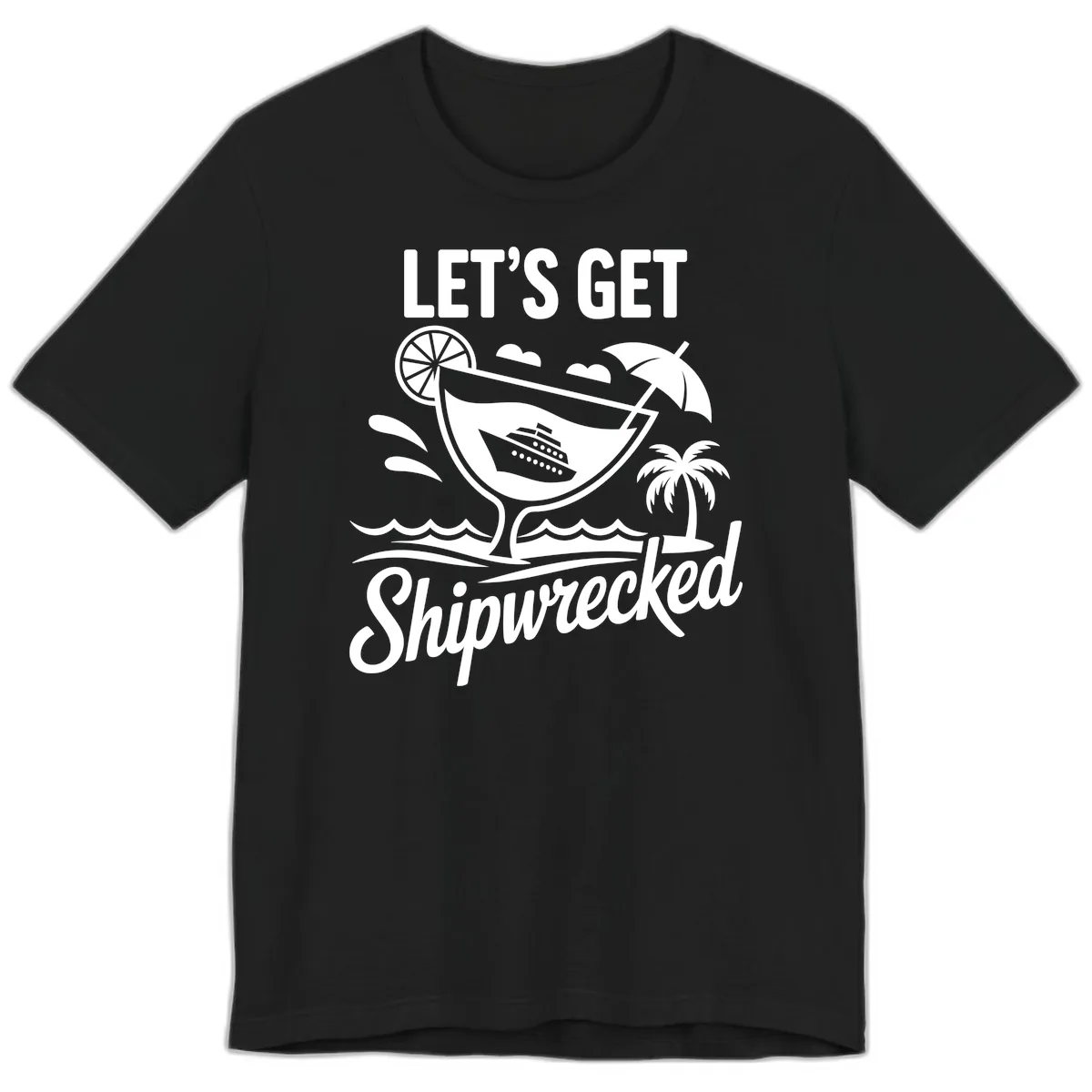 Let's Get Shipwrecked Cruise Design Premium T-Shirt in Black