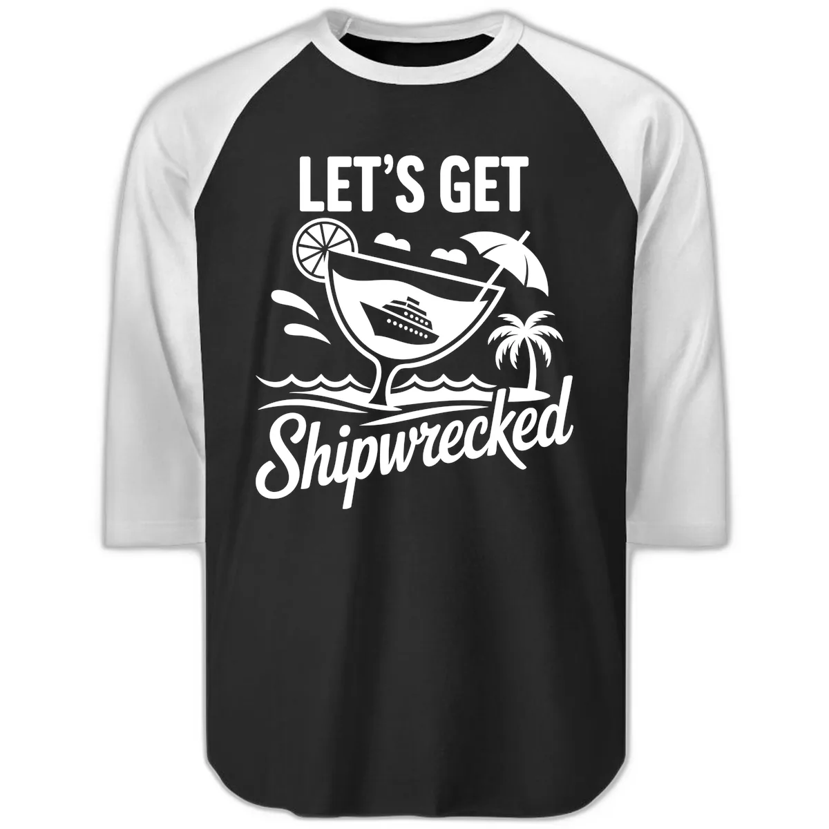 Let's Get Shipwrecked Cruise Design Raglan 3/4 in Black White