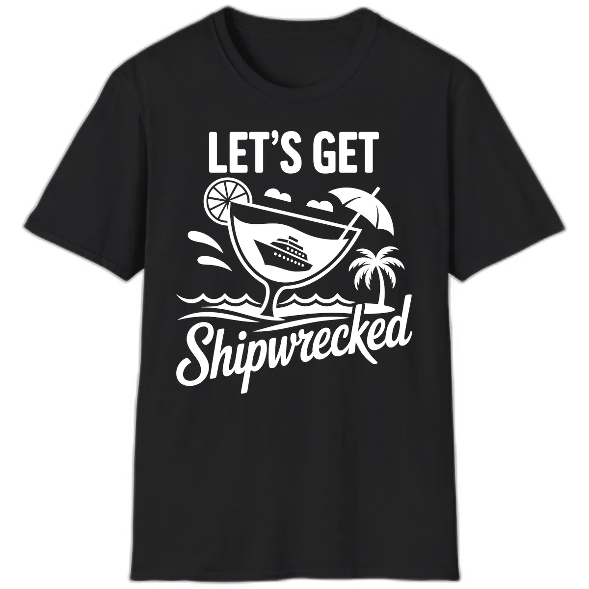 Let's Get Shipwrecked Cruise Design T-Shirt in Black