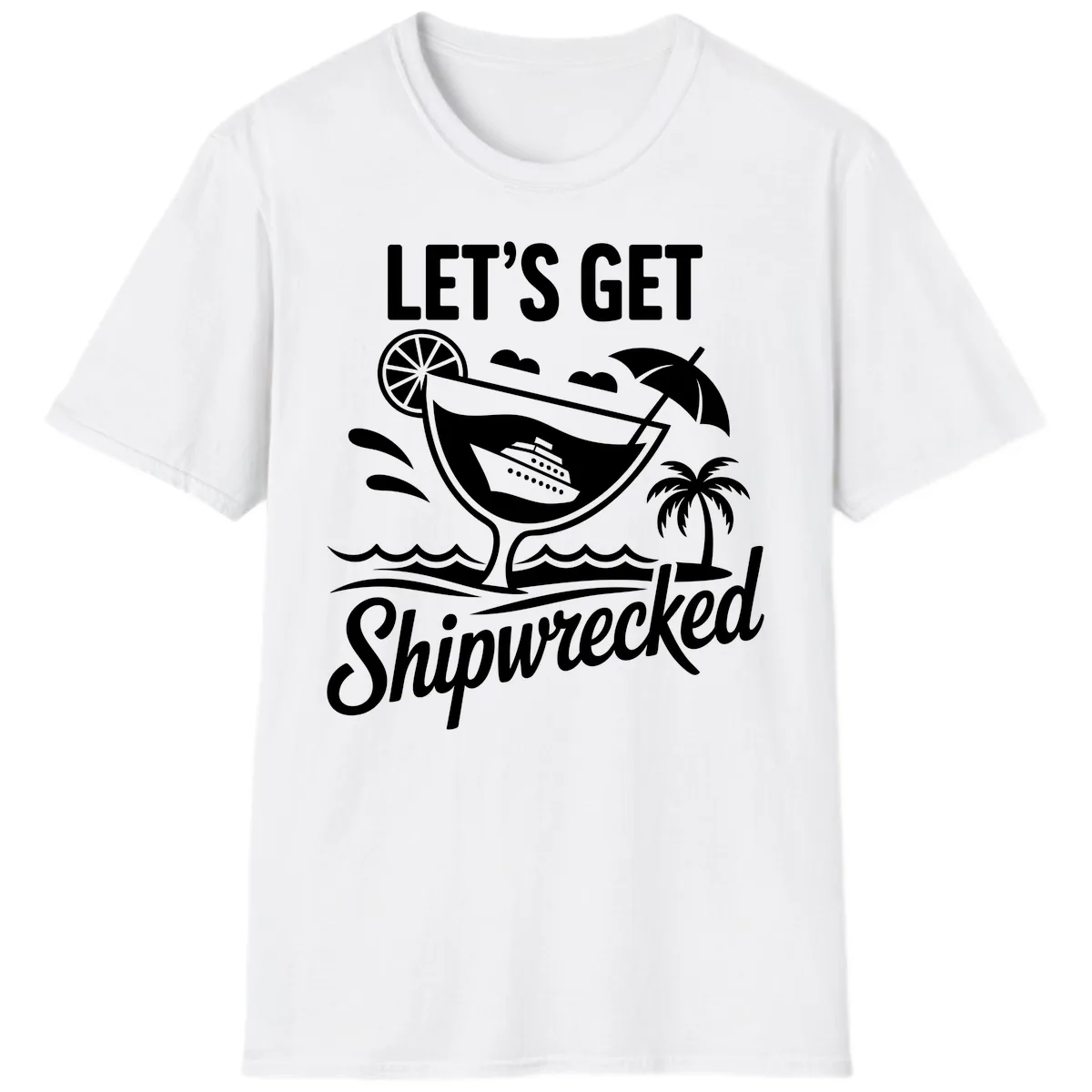 Let's Get Shipwrecked Cruise Design T-Shirt in White