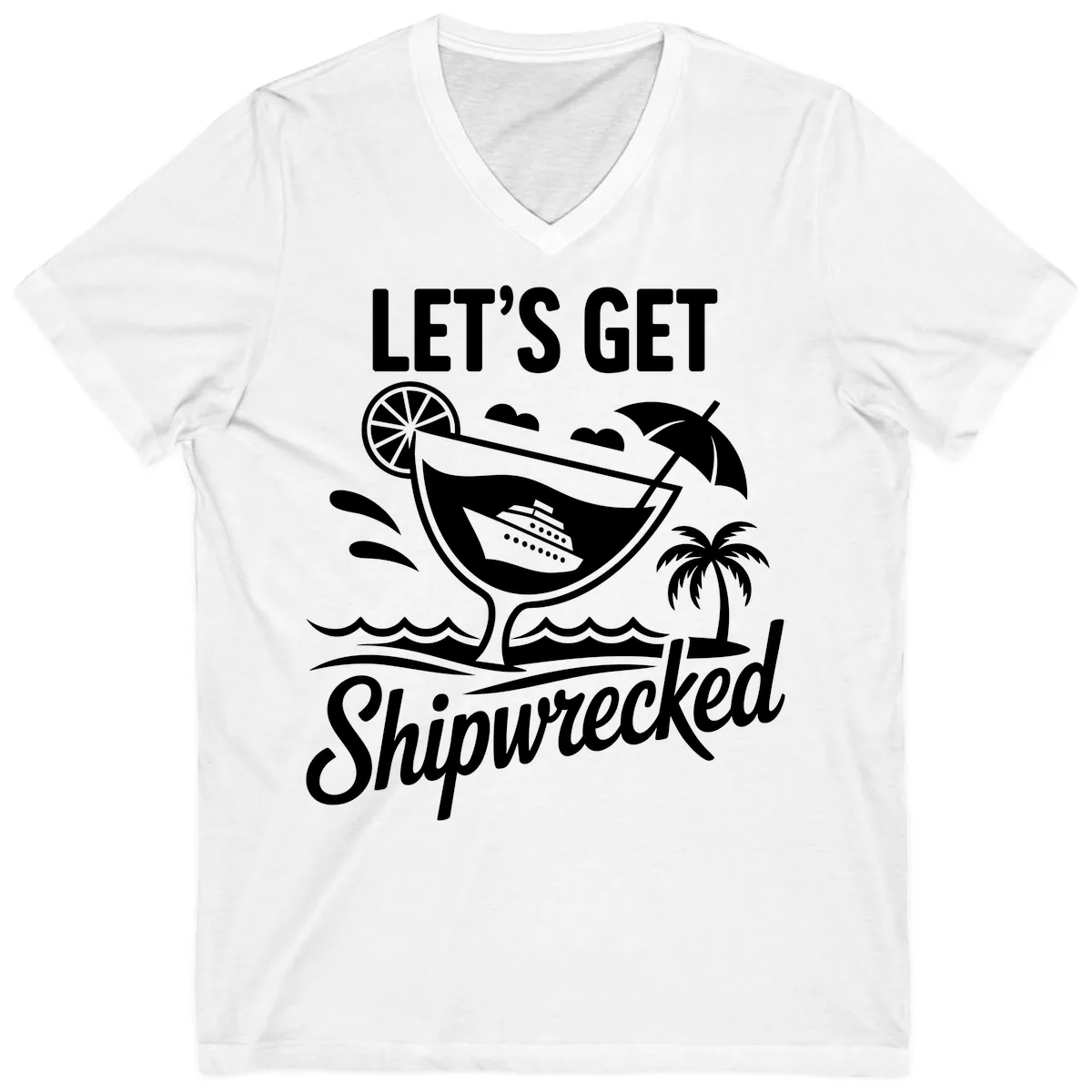 Let's Get Shipwrecked Cruise Design V-Neck in White