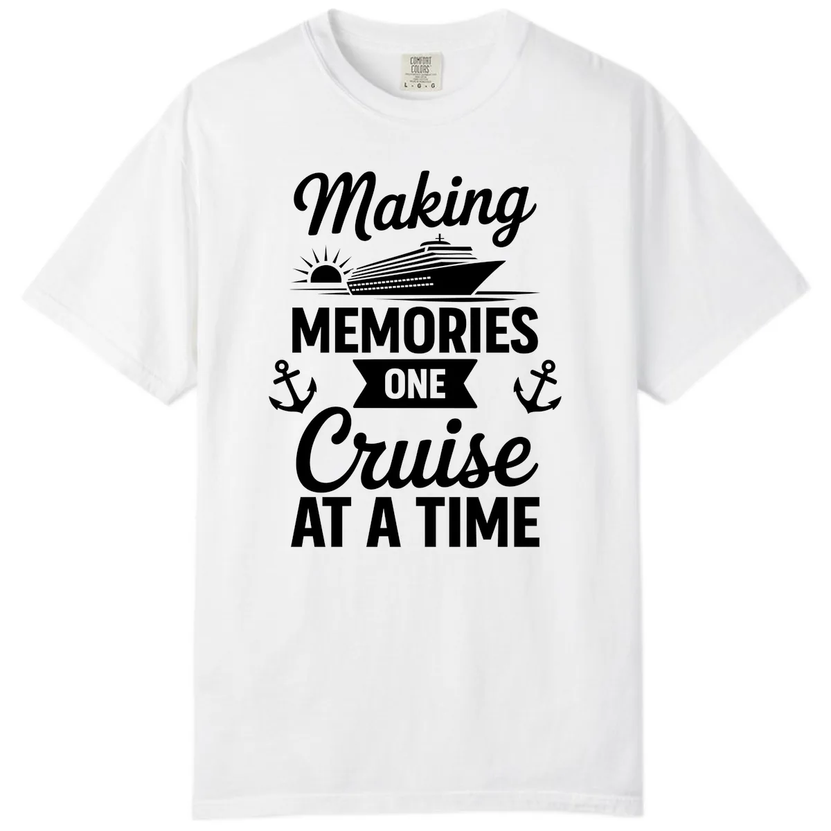 Making Memories One Cruise At A Time Comfort Color in White