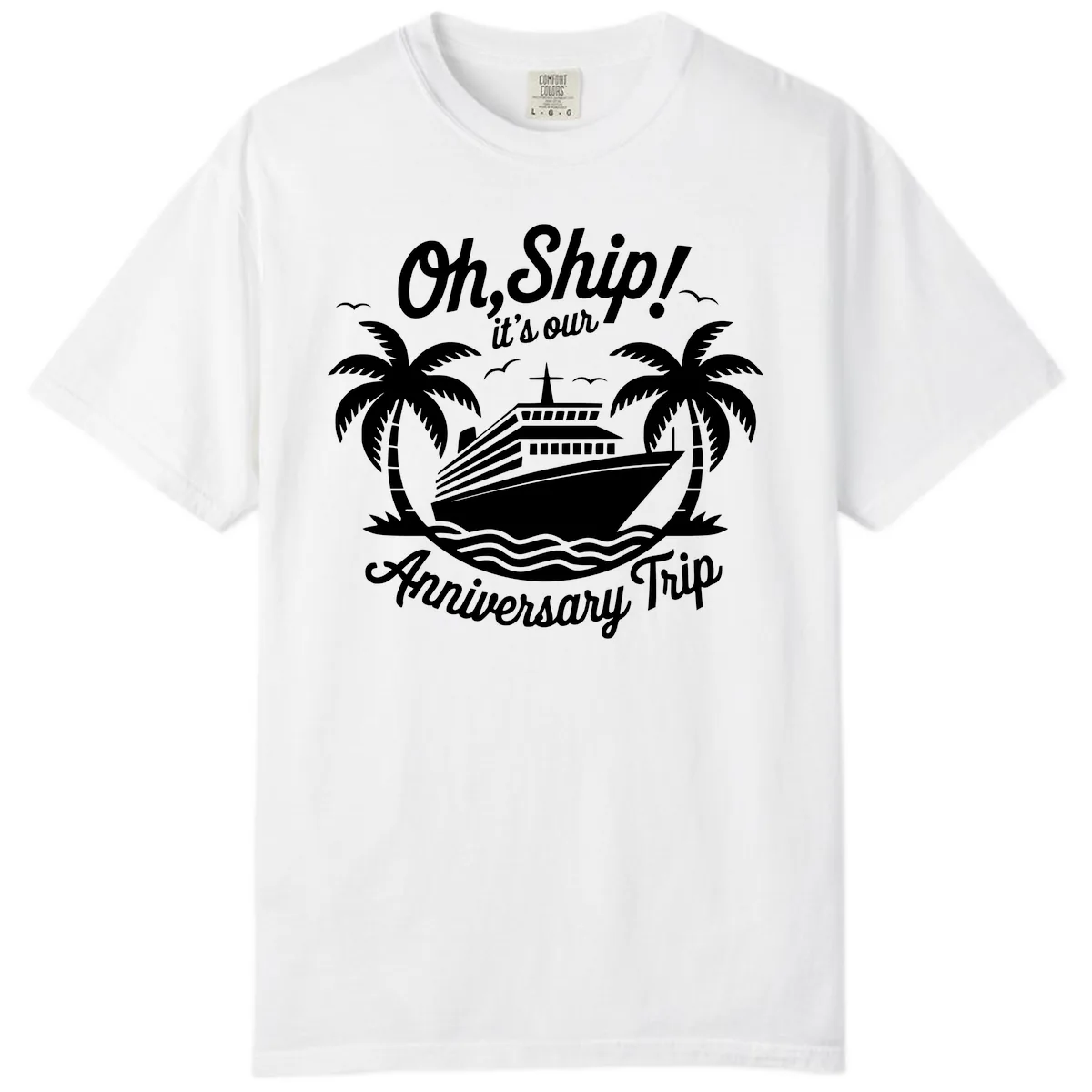 Oh Ship It's Our Anniversary Trip Comfort Color in White