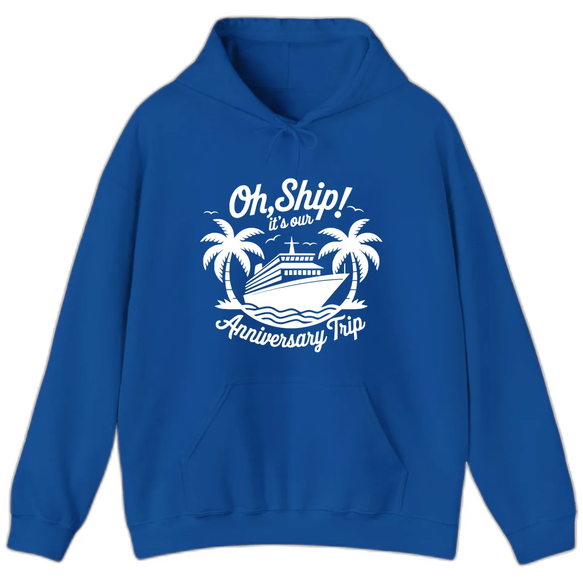 Oh Ship It's Our Anniversary Trip Hoodie in Royal