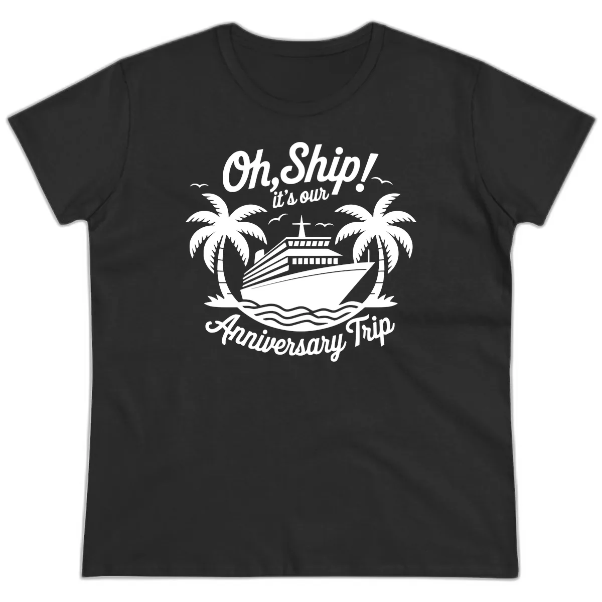Oh Ship It's Our Anniversary Trip Ladies Tee in Black