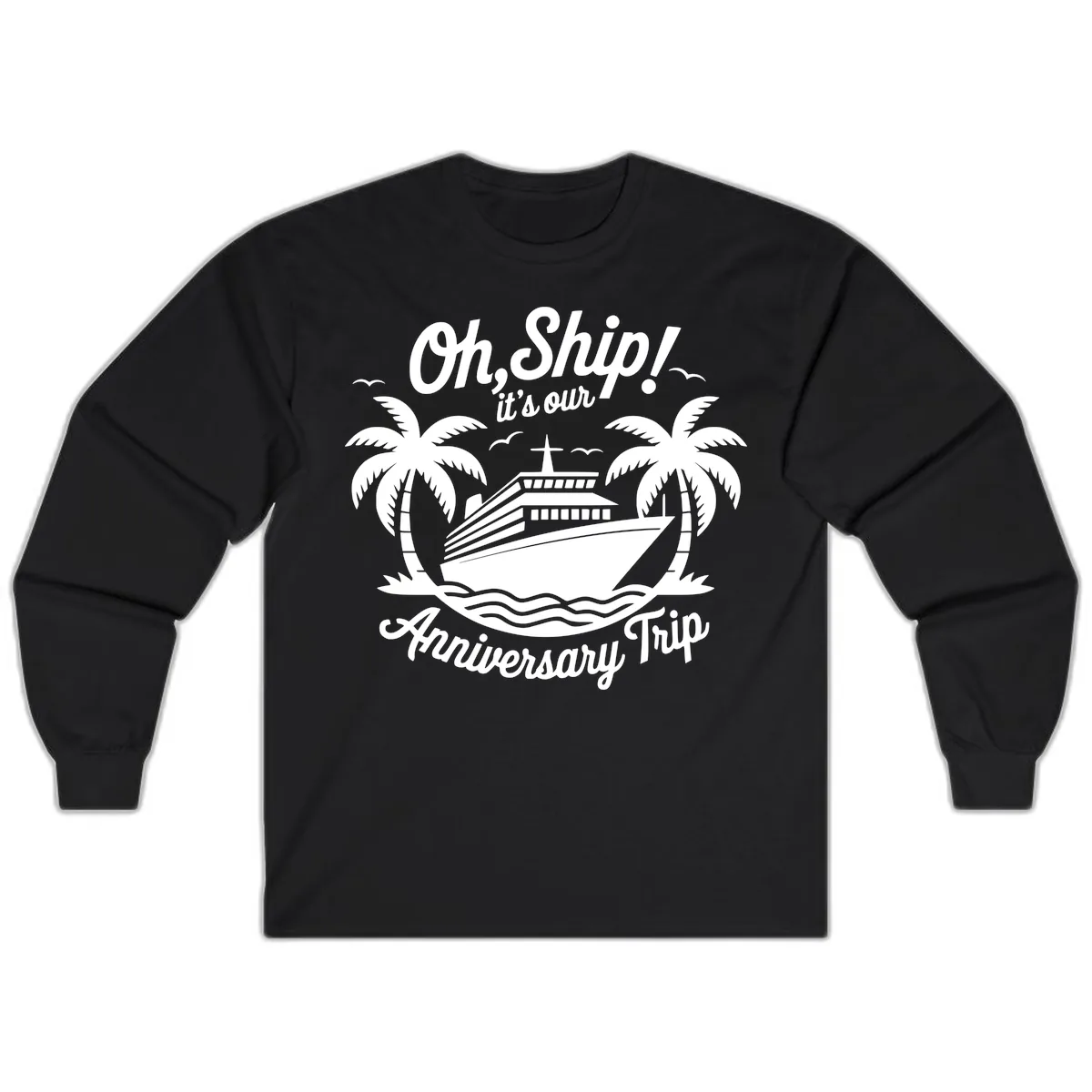 Oh Ship It's Our Anniversary Trip Long Sleeve in Black