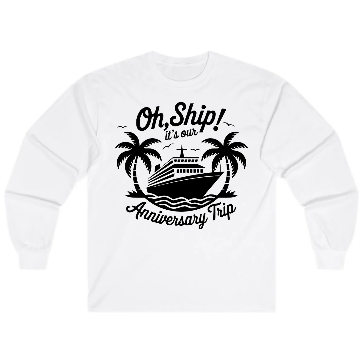 Oh Ship It's Our Anniversary Trip Long Sleeve in White