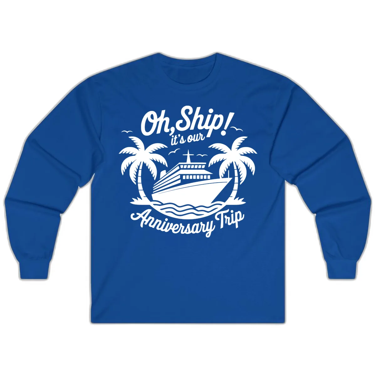 Oh Ship It's Our Anniversary Trip Long Sleeve in Royal