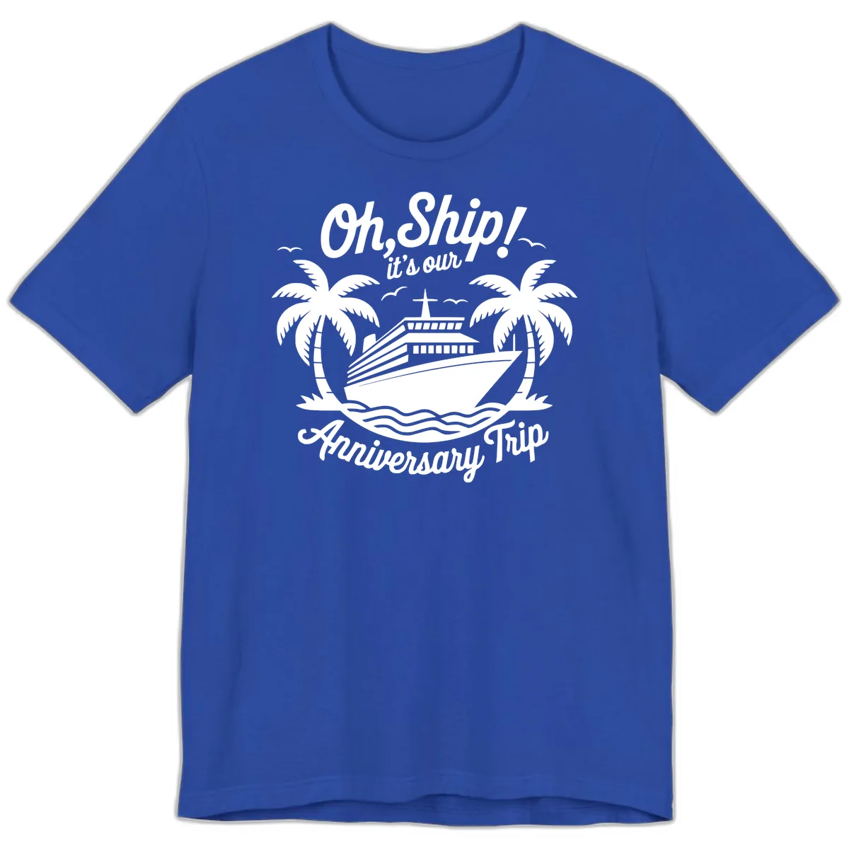Oh Ship It's Our Anniversary Trip Premium T-Shirt in True Royal