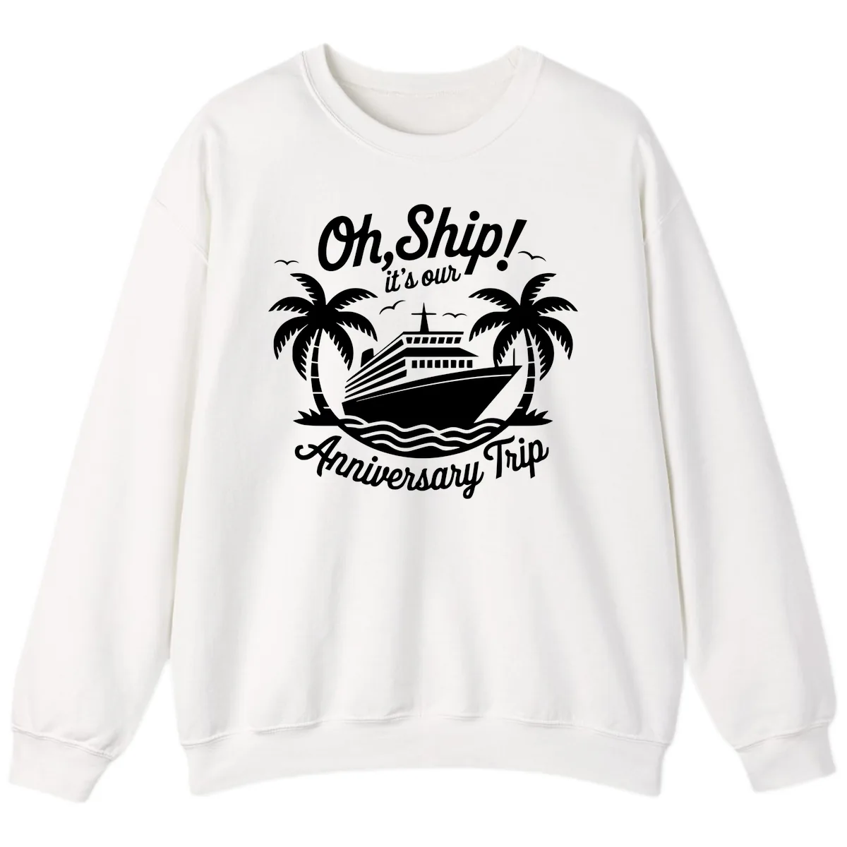 Oh Ship It's Our Anniversary Trip Sweatshirt in White