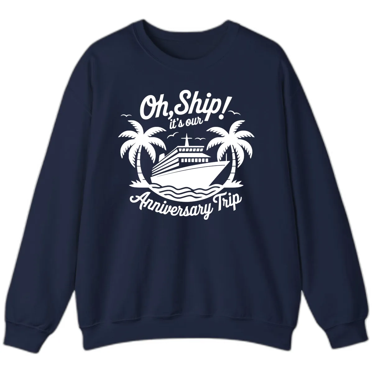 Oh Ship It's Our Anniversary Trip Sweatshirt in Navy