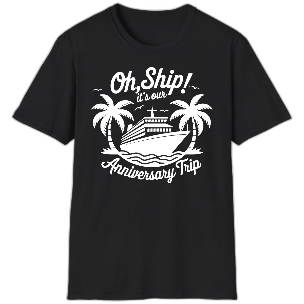 Oh Ship It's Our Anniversary Trip T-Shirt in Black