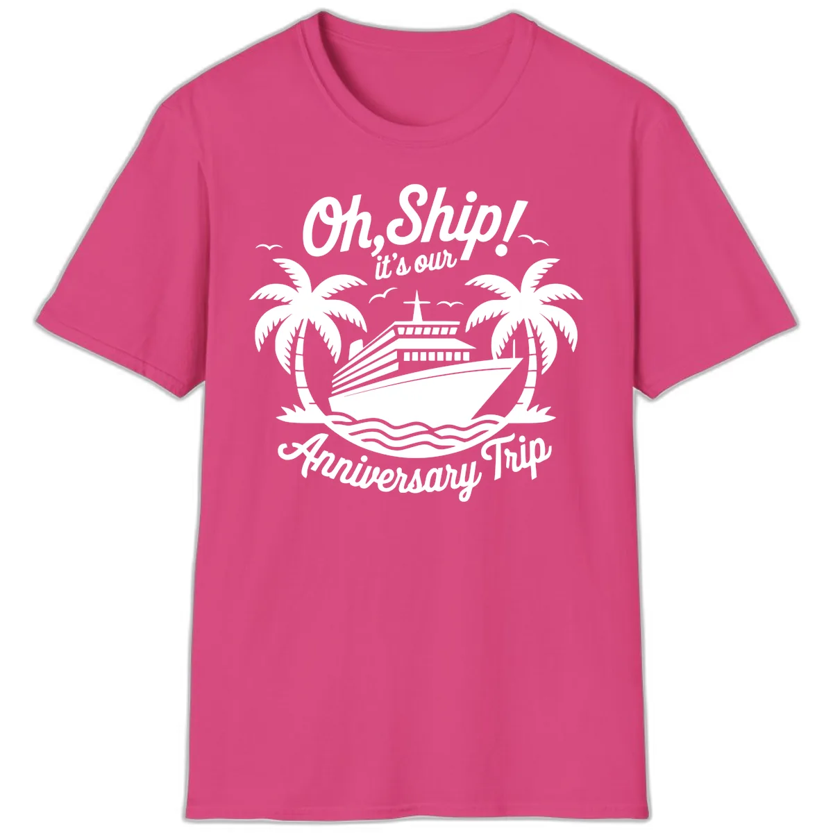Oh Ship It's Our Anniversary Trip T-Shirt in Heliconia