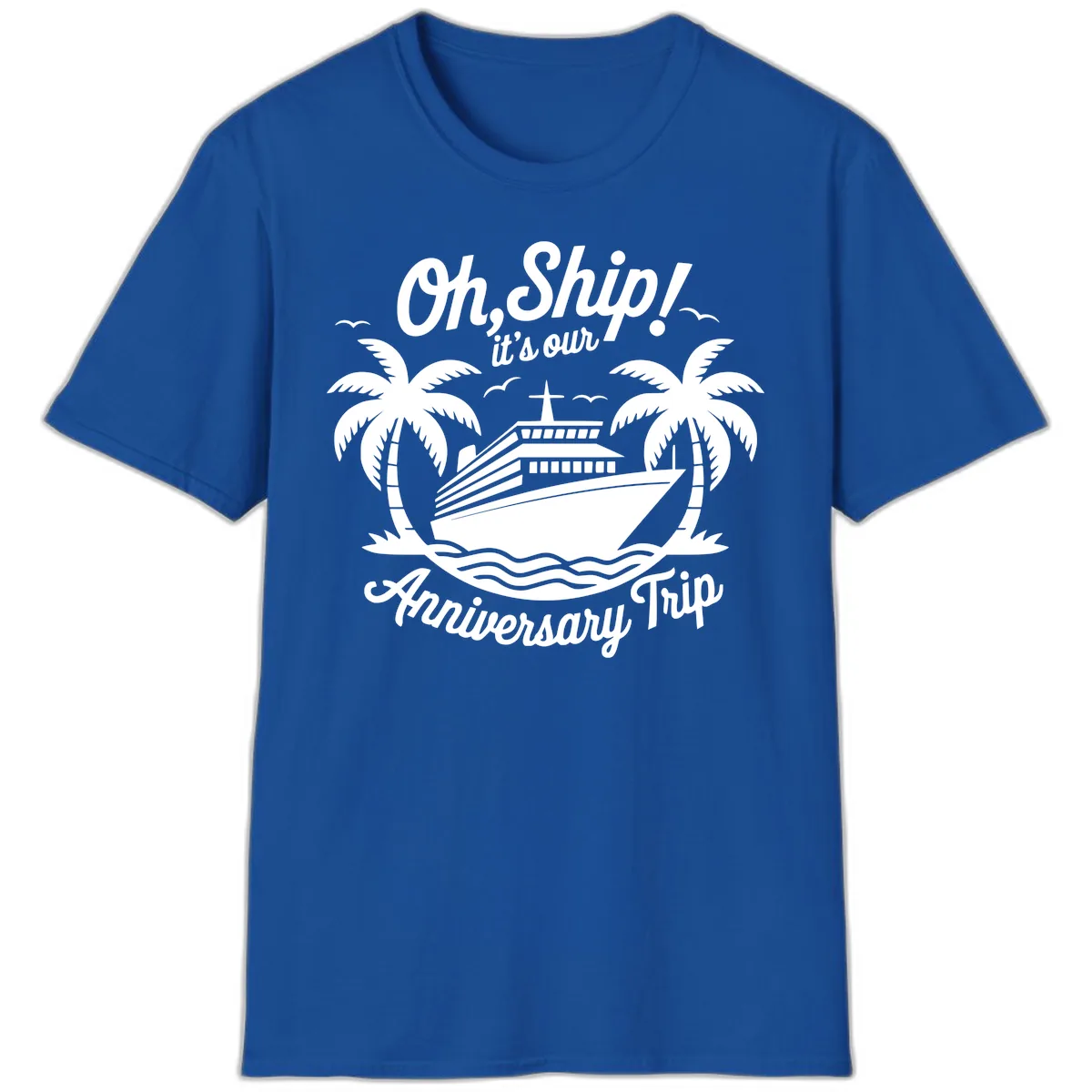 Oh Ship It's Our Anniversary Trip T-Shirt in Royal